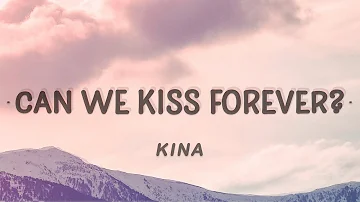 Kina - Can We Kiss Forever? (Lyrics) ft. Adriana Proenza