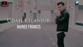 Hairee Francis - Udah Kelanjur (Official Karaoke Video)