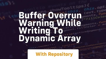 Buffer overrun warning while writing to dynamic array
