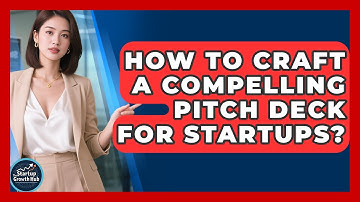 How To Craft A Compelling Pitch Deck For Startups? - The Startup Growth Hub
