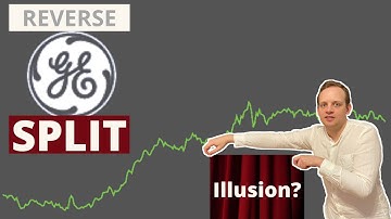 GE REVERSE STOCK SPLIT - what you can expect