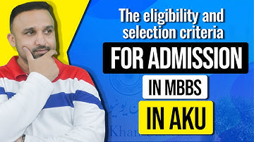 The eligibility and selection criteria for admission in MBBS in AKU | AKU ENTRY TEST