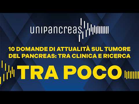 Video Tumore del pancreas: 10 domande di attualità tra clinica e ricerca