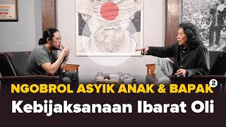 Kebijaksanaan Ibarat Oli | Ngobrol Asyik Anak & Bapak #2