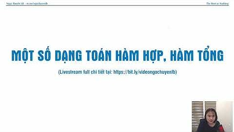 [Càng xem càng thích] Hàm hợp - Hàm tổng - PP Ghép trục