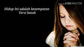 Hidup Ini adalah kesempatan versi Batak