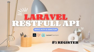 Tutorial RESTful API di Laravel - Otentikasi dengan Basic Auth & Sanctum | #3  Register
