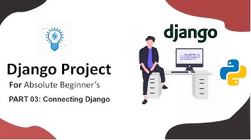 "Part 03: Django Project For Absolute Beginner