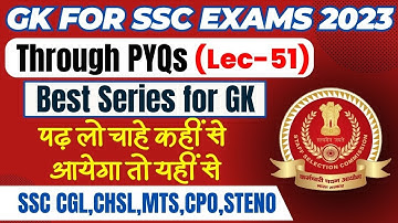 GK FOR SSC EXAMS 2023 THROUGH PYQs | CGL,CHSL,MTS,CPO,STENO | LEC 51