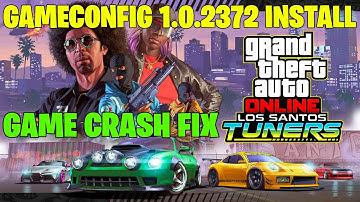 GTA 5 GAMECONFIG LATEST UPDATE | GTA 5 LATEST UPDATE CRASH  FIX | GAMECONFIG 1.0.2372.0