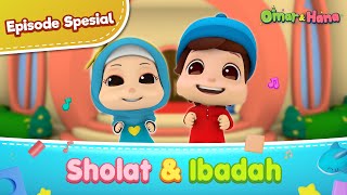 Sholat & Ibadah | Animasi Anak Islami | Episode Spesial Omar & Hana