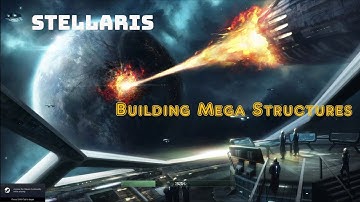 Stellaris Megastructures, how to build? And where?