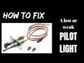 How To Fix a Low or Weak Pilot Light