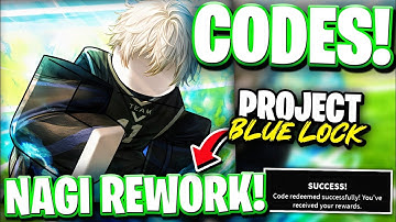 ✨NAGI REWORK! All NAGI REWORK UPDATE CODES FOR PROJECT BLUE LOCK! ROBLOX PROJECT BLUE LOCK CODES