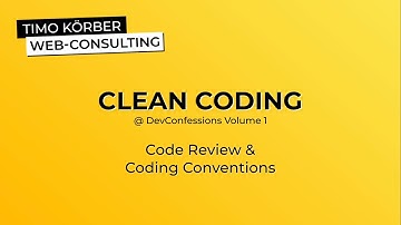 Clean Coding - Code Review & Coding Conventions (@ DevConfessions Volume 1) - Timo Körber