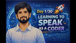 Day 130 A Coder Learning To Speak Confidently About Coding No Screen, Just Talk
