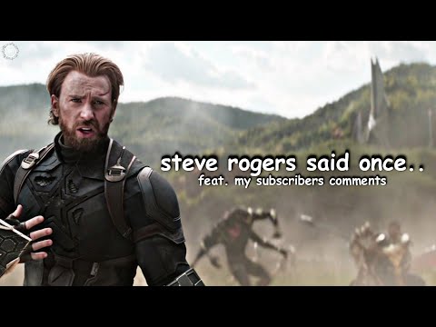 steve rogers said once.. feat. my subscribers comments