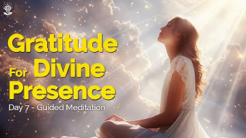 Guided Gratitude Meditation: Day 7 | Trust the Divine & Awaken Spiritual Connection ✨