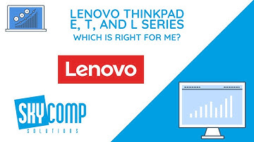 Lenovo E vs T vs L Series Laptops - Which is Right For me?