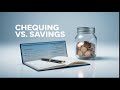 Chequing vs. Savings : Which Account SHOULD You Get?