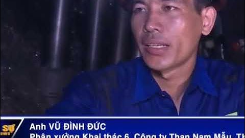 Công Việc Khai Thác Than Của Công Nhân PXTK6 CTY Than Nam Mẫu TP Uông Bí