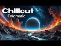 Enigmatic Music Mix Beautiful Chill Out Relaxing Mix New Age 