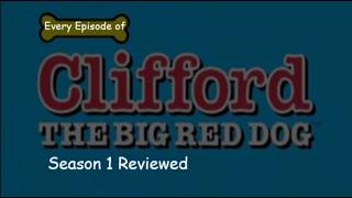 Every Episode of Clifford the Big Red Dog Season 1 Reviewed (for HuskyDog88, and PIEGUYRULZ)