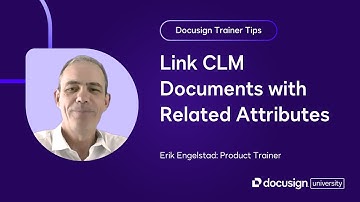 Docusign Trainer Tips: Link CLM Documents with Related Attributes