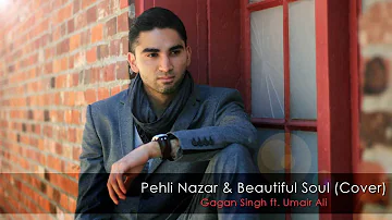 Pehli Nazar & Beautiful Soul (Rendition) - Gagan Singh ft. Umair Ali & Ryan C.