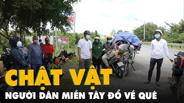 Người dân miền Tây đổ về quê sau nới lỏng giãn cách
