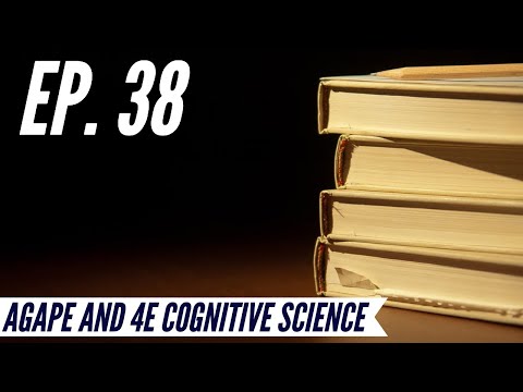 Ep. 38 - Awakening from the Meaning Crisis - Agape and 4E Cognitive Science