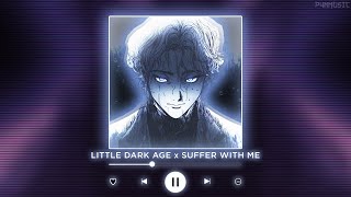 LITTLE DARK AGE x SUFFER WITH ME || [P4nMusic TIKTOK MASHUP]