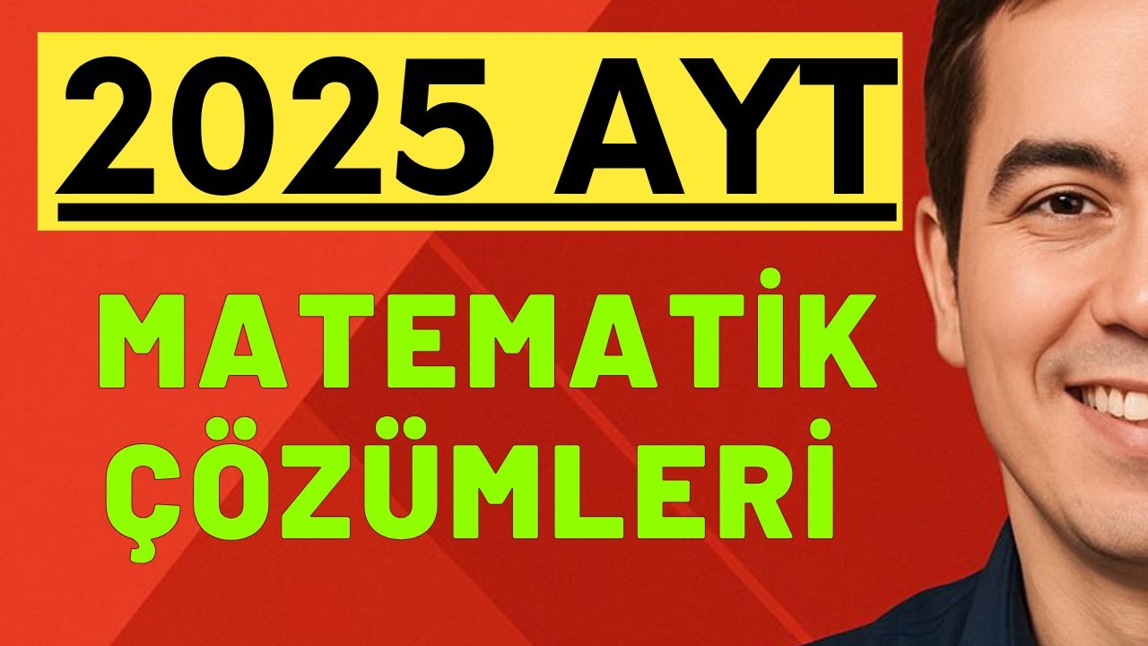 2025 AYT MATEMATİK SORULARININ ÇÖZÜMLERİ (1-31)