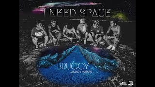 I Need Space - Brugoy feat  Jamar x Marvin