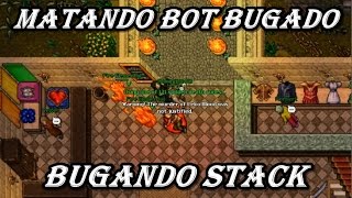 Tibia matando bot bugado e bugando stack - Kill bot