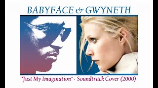 Gwyneth Paltrow ft  Babyface   Just My Imagination Duet Cover w Lyrics 2000