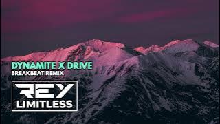 Dynamite X Drive [ReyLimitless Breakbeat Remix]