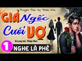 Truyn tm l nht nh phi nghe gi ngc ci v  tp 1  c truyn m khuya ng ngon 2024