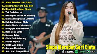 SIAPA MEREBUT SERI CINTA, MANTRA APA YANG KAU BERI - FULL ALBUM DANGDUT TOPHITS TERBARU