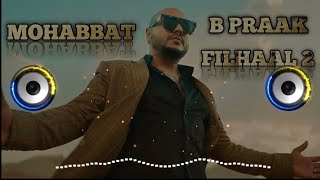 FILHAAL 2 DJ REMIX SONG MOHABBAT singer b praak #djremix #song #panjabisong #djvasumh27