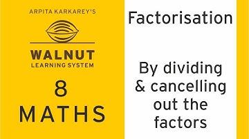 8 Math - Factorisation - By dividing and cancelling out the factors