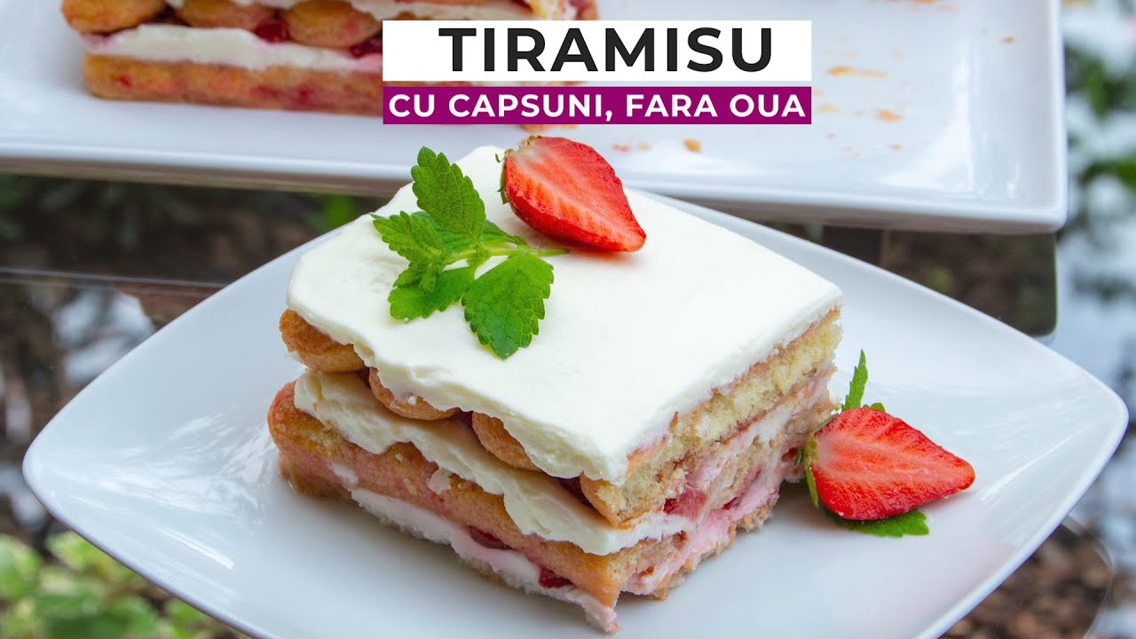 Tiramisu cu capsuni, fara oua. Desertul perfect pentru orice ocazie!