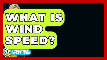 What Is Wind Speed? - Weather Watchdog