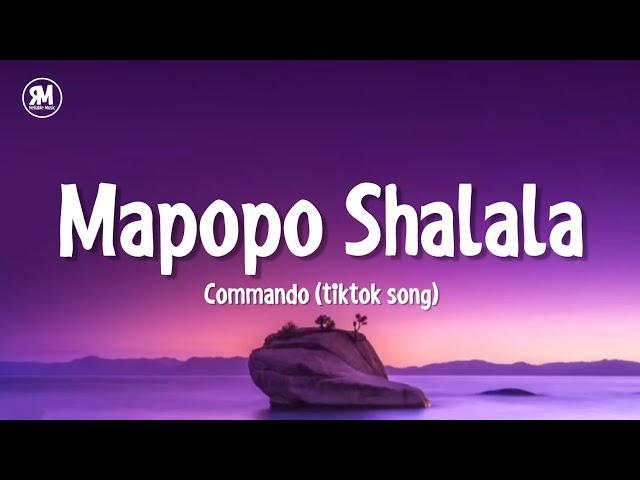 mapopo shalala tiktok song | Mavokali - Commando (lyrics) class=