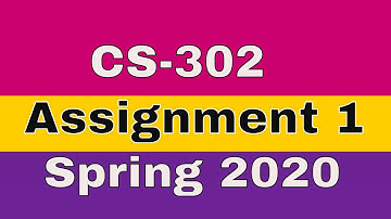CS-302 Assignment 1 Complete Correct Solution | Spring 2020 | learn with zaheer ul islam