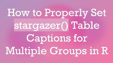How to Properly Set stargazer() Table Captions for Multiple Groups in R