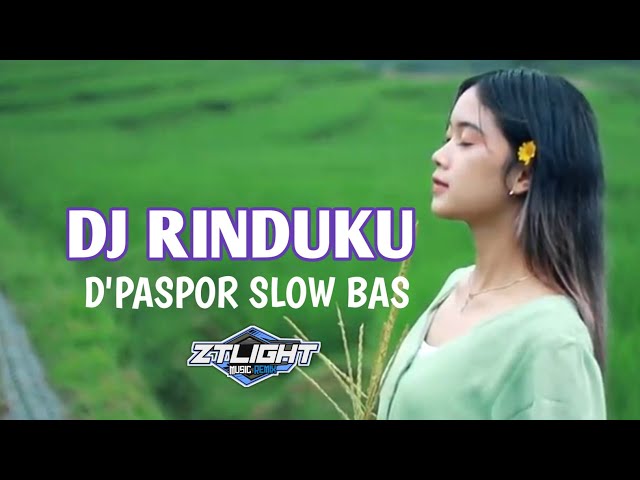 DJ RINDUKU - D'PASPOR SLOW BAS || ztlight class=