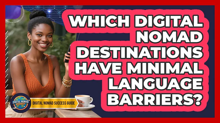 Which Digital Nomad Destinations Have Minimal Language Barriers?
