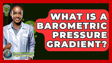 What Is A Barometric Pressure Gradient? - Earth Science Answers