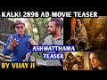 Kalki 2898 ad movie teaser  ashwatthama intro  reaction by vijay ji  amitabh bachchan  prabhas